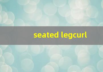 seated legcurl